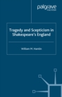 Image for Tragedy and scepticism in Shakespeare&#39;s England
