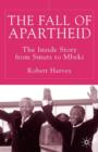 Image for The fall of apartheid: the inside story from Smuts to Mbeki