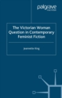Image for The Victorian woman question in contemporary feminist fiction