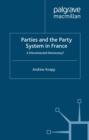 Image for Parties and the Party System in France: A Disconnected Democracy?