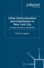 Image for Urban multiculturalism and globalization in New York City: an analysis of diasporic temporalities