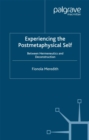 Image for Experiencing the postmetaphysical self: between hermeneutics and deconstruction