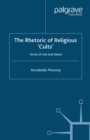 Image for The rhetoric of religious cults: terms of use and abuse