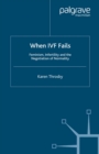 Image for When IVF fails: feminism, infertility and the negotiation of normality