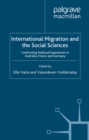 Image for International Migration and the Social Sciences: Confronting National Experiences in Australia, France and Germany