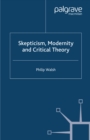 Image for Skepticism, modernity, and critical theory