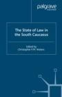 Image for The State of Law in the South Caucasus