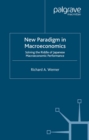 Image for New paradigm in macroeconomics: solving the riddle of Japanese macroeconomic performance