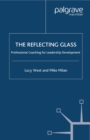 Image for The reflecting glass: professional coaching for leadership development