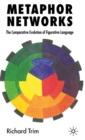 Image for Metaphor networks  : the comparative evolution of figurative language