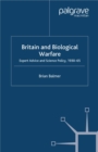 Image for Britain and biological warfare: expert advice and science policy, 1930-65