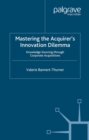Image for Mastering the acquirer&#39;s innovation dilemma: knowledge sourcing through corporate acquisitions