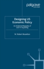 Image for Designing US economic policy: an analytical biography of Leon H. Keyserling