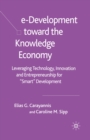 Image for e-development toward the knowledge economy: leveraging technology, innovation and entrepreneurship for &quot;smart&quot; development