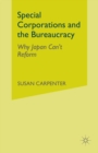 Image for Special corporations and the bureaucracy: why Japan can&#39;t reform