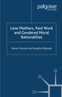 Image for Lone mothers, paid work and gendered moral rationalities