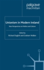 Image for Unionism in Modern Ireland: New Perspectives on Politics and Culture