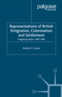Image for Representations of British emigration, colonisation and settlement: imagining empire, 1800-1860