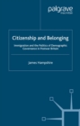 Image for Citizenship and belonging: immigration and the politics of demographic governance in postwar Britain