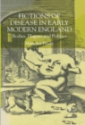 Image for Fictions of disease in early modern England: bodies, plagues and politics