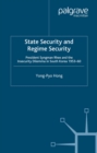 Image for State security and regime security: President Syngman Rhee and the insecurity dilemma in South Korea 1953-60