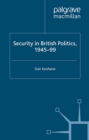 Image for Security in British politics, 1945-99