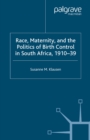 Image for Race, maternity, and the politics of birth control in South Africa, 1910-39