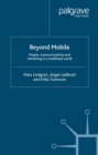 Image for Beyond mobile: people, communications and marketing in a mobilized world