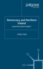 Image for Democracy and Northern Ireland: beyond the liberal paradigm?