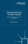 Image for Marketing identities through language: English and global imagery in French advertising
