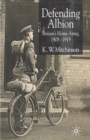 Image for Defending Albion: Britain&#39;s home army, 1908-1919
