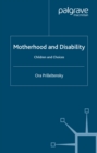 Image for Motherhood and disability: children and choices