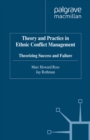 Image for Theory and practice in ethnic conflict management: theorizing success and failure