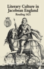 Image for Literary Culture in Jacobean England: Reading 1621