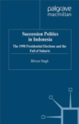 Image for Succession politics in Indonesia: the 1998 presidential elections and the fall of Suharto