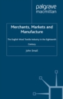 Image for Merchants, markets and manufacture: the English wool textile industry in the eighteenth century
