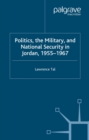 Image for Politics, the military, and national security in Jordan 1955-1967