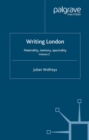 Image for Writing London .:  (Materiality, memory, spectrality) : Vol. 2,