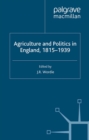 Image for Agriculture and politics in England, 1815-1939
