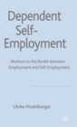 Image for Dependent self-employment  : workers on the border between employment and self-employment