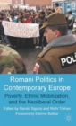 Image for Romani politics in contemporary Europe  : poverty, ethnic mobilization, and the neoliberal order