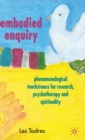 Image for Embodied enquiry  : phenomenological touchstones for research, psychotherapy and spirituality