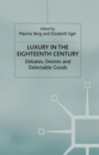 Image for Luxury in the eighteenth century  : debates, desires and delectable goods