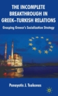 Image for The incomplete breakthrough in Greek-Turkish relations  : grasping Greece&#39;s socialization strategy