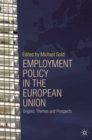 Image for Employment policy in the European Union  : origins, themes and prospects