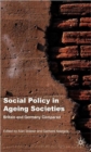 Image for Social policy in ageing societies  : Britain and Germany compared