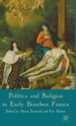 Image for Politics and religion in early Bourbon France