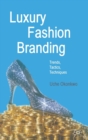 Image for Luxury fashion branding  : trends, tactics, techniques