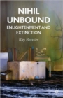 Image for Nihil unbound  : enlightenment and extinction