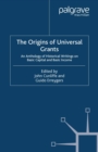 Image for The origins of universal grants: an anthology of historical writings on basic capital and basic income